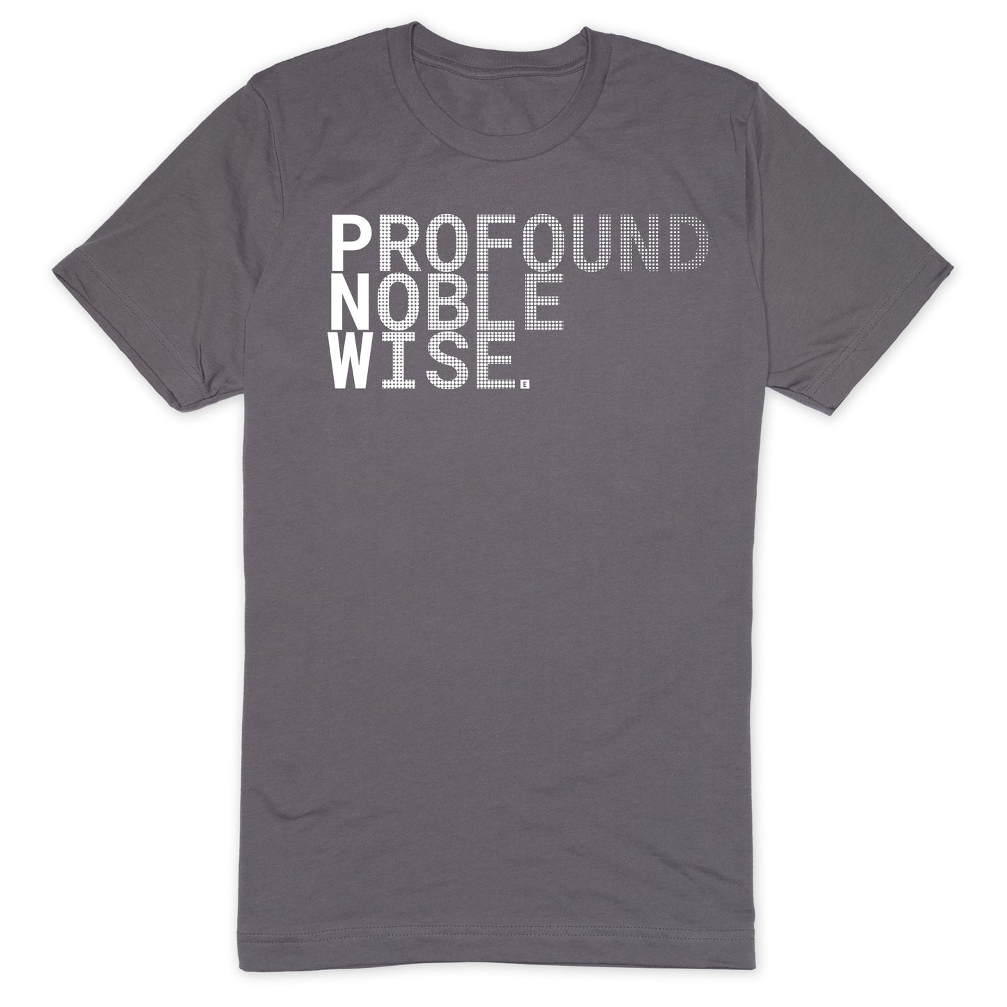 Profound, Noble, Wise T-Shirt